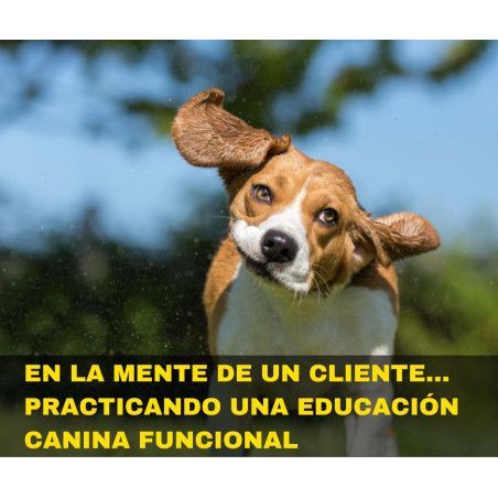 Curso Online "EN LA MENTE DE UN CLIENTE... PRACTICANDO UNA EDUCACIÓN CANINA FUNCIONAL"